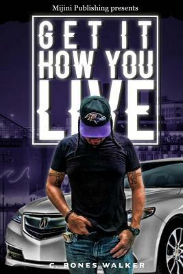 Get it how you live by Clarence Walker