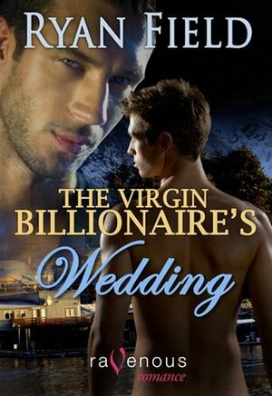 The Virgin Billionaire's Wedding by Ryan Field