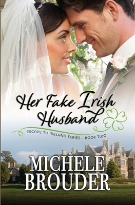 Her Fake, Irish Husband by Michele Brouder