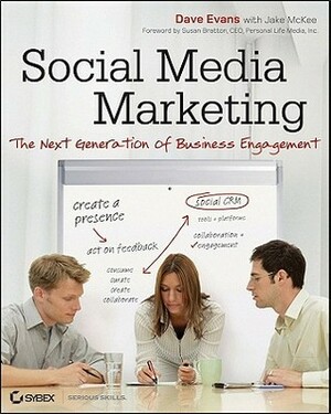 Social Media Marketing: The Next Generation of Business Engagement by Dave Evans