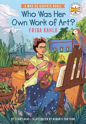 Who Was Her Own Work of Art?: Frida Kahlo: An Official Who HQ Graphic Novel by Terry Blas, Who HQ