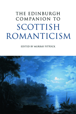 The Edinburgh Companion to Scottish Romanticism by 
