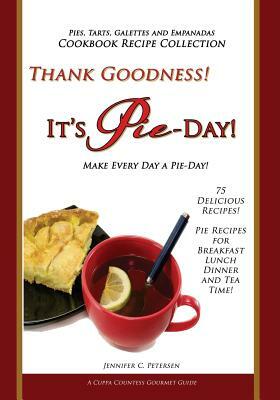 Thank Goodness, It's Pie Day! by Jennifer C. Petersen