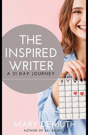 The Inspired Writer by Mary E. DeMuth