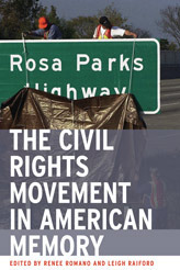 The Civil Rights Movement in American Memory by Renee C. Romano, Tim Libretti, Kathryn L. Nasstrom, Glenn Eskew, Leigh Raiford, Derek H. Alderman, David John Marley, Sarah Vowell, R. A. R. Edwards, Steve Estes, Owen J. Dwyer, Edward P. Morgan, Jennifer Fuller