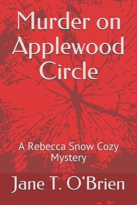 Murder on Applewood Circle: A Rebecca Snow Cozy Mystery by Jane T. O'Brien