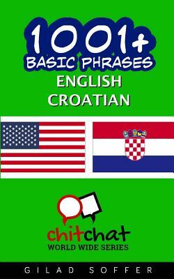 1001+ Basic Phrases English - Croatian by Gilad Soffer