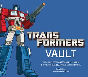 Transformers Vault: Showcasing Rare Collectibles and Memorabilia by Pablo Hidalgo