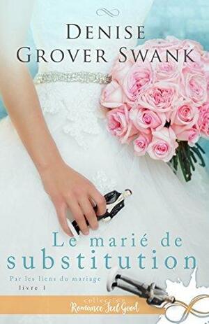 Le marié de substitution by Denise Grover Swank, Denise Grover Swank