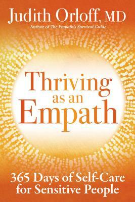 Thriving as an Empath: 365 Days of Self-Care for Sensitive People by Judith Orloff