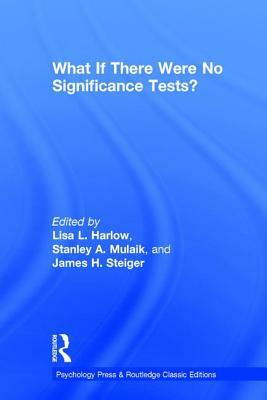 What If There Were No Significance Tests?: Classic Edition by 