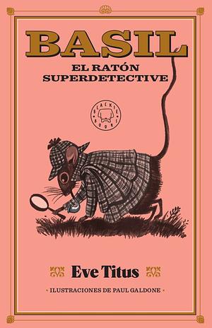 Basil, el ratón superdetective by Eve Titus