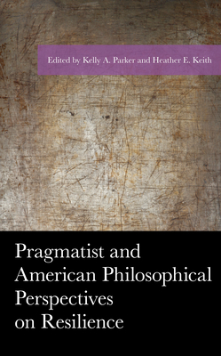 Pragmatist and American Philosophical Perspectives on Resilience by 