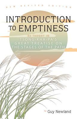 Introduction to Emptiness: As Taught in Tsong-Kha-Pa's Great Treatise on the Stages of the Path by Guy Newland