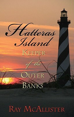 Hatteras Island: Keeper of The Outer Banks by Vicki McAllister, Ray McAllister