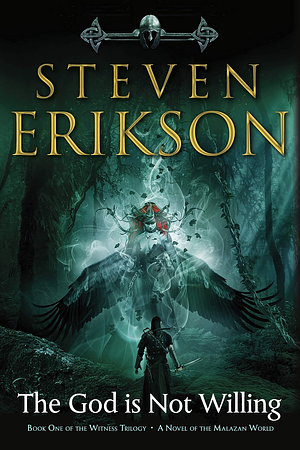 The God Is Not Willing: Book One of the Witness Trilogy: A Novel of the Malazan World by Steven Erikson