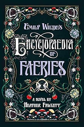 Emily Wilde's Encyclopaedia of Faeries by Heather Fawcett