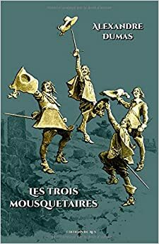 Les trois mousquetaires: - Edition illustrée par 239 gravures by Editions du Rey, Alexandre Dumas
