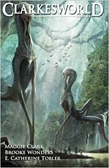 Clarkesworld Magazine, Issue 74 by Brooke Wonders, Maggie Clark, E. Catherine Tobler, M.L. Clark, Neil Clarke, Peter Hodges, Lev AC Rosen, Mark Cole