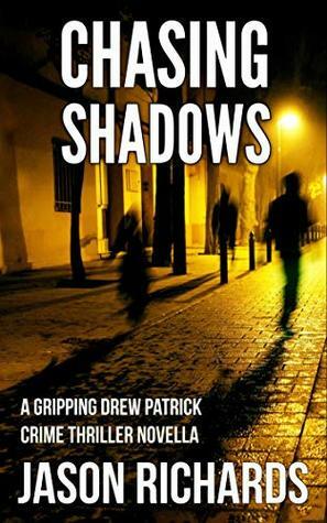 Chasing Shadows (Drew Patrick) by Jason Richards