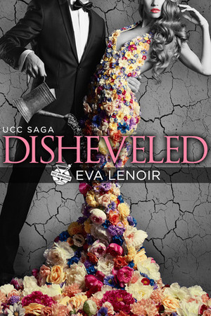 Disheveled (#UCC Saga 1) by Eva LeNoir