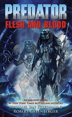 Predator: Flesh and Blood by Robert Greenberger, Michael Jan Friedman