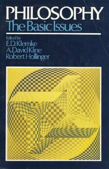 Philosophy: The Basic Issues by Robert Hollinger, E.D. Klemke, A. David Kline