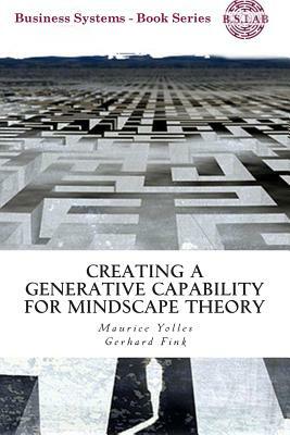 Creating a Generative Capability for Mindscape Theory by Gerhard Fink, Maurice Yolles
