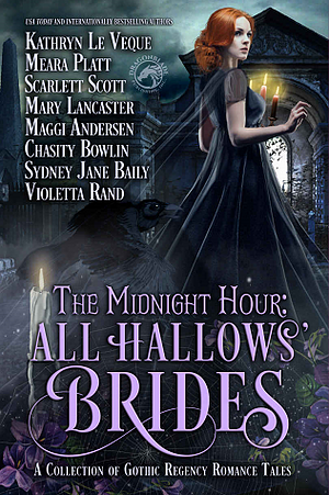 The Midnight Hour: All Hallows' Brides by Meara Platt, Sydney Jane Baily, Chasity Bowlin, Scarlett Scott, Mary Lancaster, Mary Wine, Maggi Andersen, Kathryn Le Veque