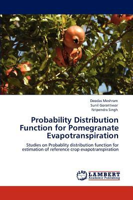 Probability Distribution Function for Pomegranate Evapotranspiration by Deodas Meshram, Nripendra Singh, Sunil Gorantiwar
