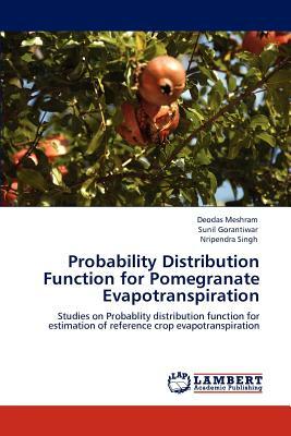 Probability Distribution Function for Pomegranate Evapotranspiration by Nripendra Singh, Sunil Gorantiwar, Deodas Meshram