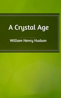 A Crystal Age by William Henry Hudson