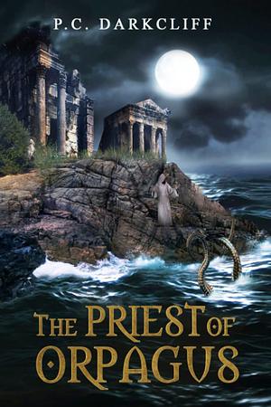 The Priest of Orpagus by P.C. Darkcliff