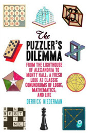 The Puzzler's Dilemma: From the Lighthouse of Alexandria to Monty Hall, a Fresh Look at Classic Conundrums of Logic, Mathematics, and Life by Derrick Niederman