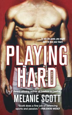 Playing Hard by Melanie Scott