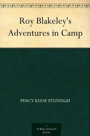 Roy Blakeley's Adventures in Camp by Percy Keese Fitzhugh