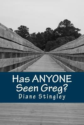 Has Anyone Seen Greg? by Diane Stingley