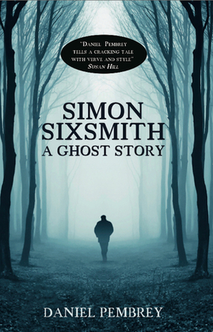 Simon Sixsmith: A Ghost Story by Daniel Pembrey