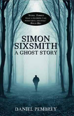 Simon Sixsmith: A Ghost Story by Daniel Pembrey