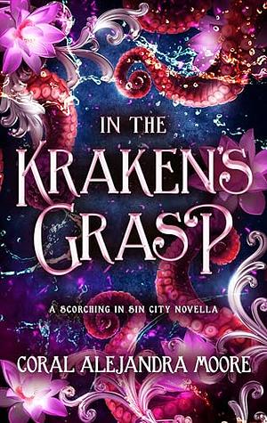 In the Kraken's Grasp by Coral Alejandra Moore