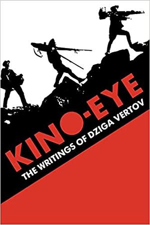 Kino-Eye: The Writings of Dziga Vertov by Dziga Vertov, Annette Michelson