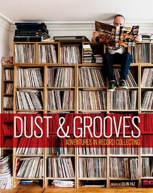 Dust & Grooves: Adventures in Record Collecting by RZA, Eilon Paz