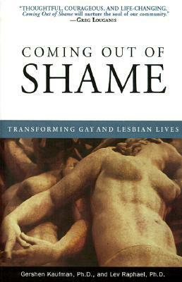 Coming Out of Shame: Transforming Gay and Lesbian Lives by Lev Raphael, Gershen Kaufman