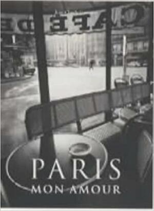 Paris: Mon Amour by Jean-Claude Gautrand