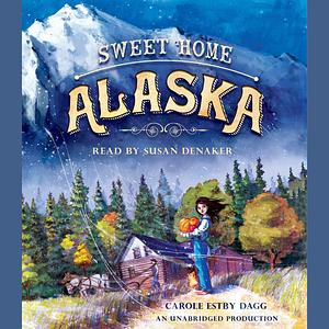 Sweet Home Alaska by Carole Estby Dagg