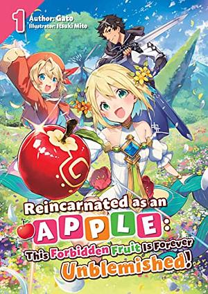 Reincarnated as an Apple: This Forbidden Fruit Is Forever Unblemished! Volume 1 by Gato