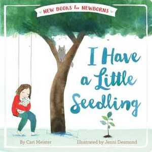 I Have a Little Seedling by Cari Meister, Jenni Desmond