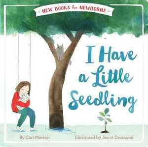 I Have a Little Seedling by Cari Meister, Jenni Desmond