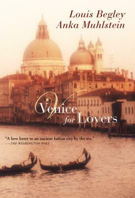 Venice for Lovers by Louis Begley, Anka Muhlstein