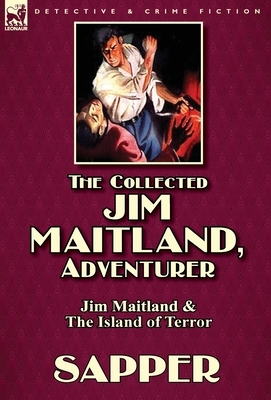 The Collected Jim Maitland, Adventurer-Jim Maitland & The Island of Terror by Sapper, Sapper